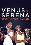 Venus y Serena: Revolución en la pista